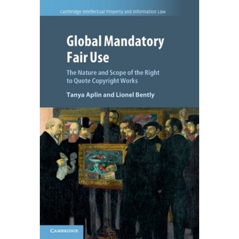 (영문도서) Global Mandatory Fair Use: The Nature and Scope of the Right to Quote Copyright Works Paperback, Cambridge University Press, English, 9781108812801