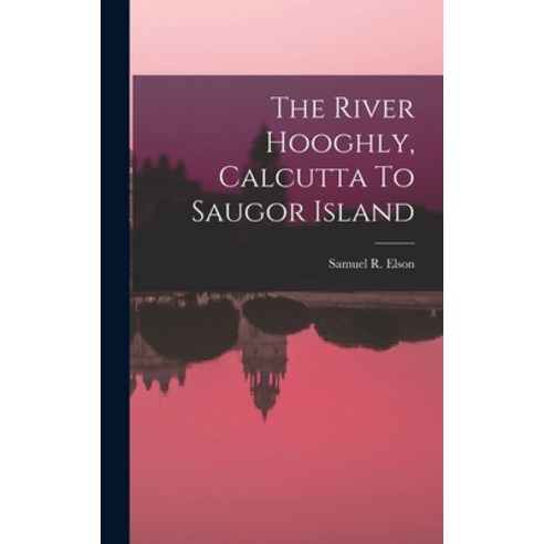 (영문도서) The River Hooghly Calcutta To Saugor Island Hardcover, Legare Street Press, English, 9781017271638