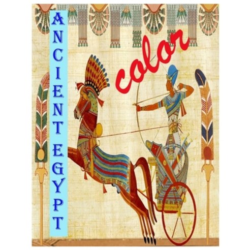 Color Ancient Egypt: Enjoy coloring wonderful pictures from amazing history of ancient Egypt Paperback, Independently Published