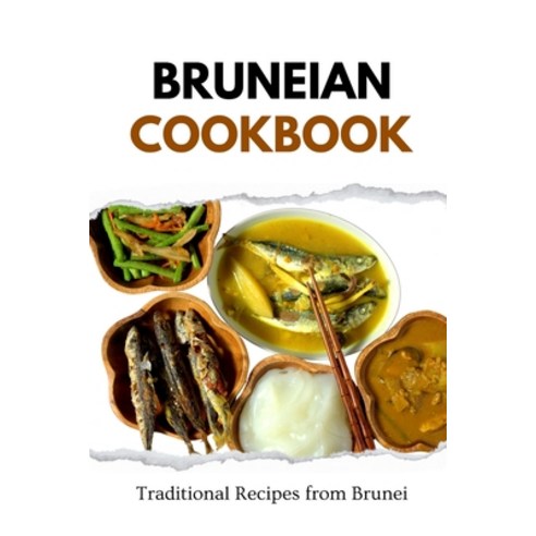 (영문도서) Bruneian Cookbook: Traditional Recipes from Brunei Paperback, Independently Published, English, 9798871889176