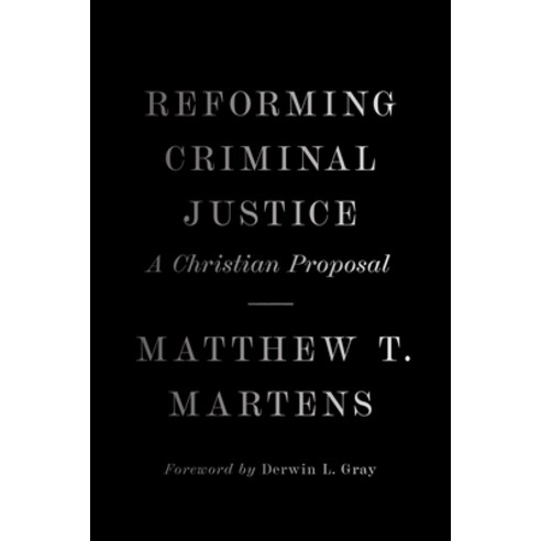 (영문도서) Reforming Criminal Justice: A Christian Proposal Hardcover, Crossway, English, 9781433581823
