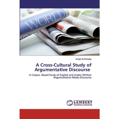 A Cross-Cultural Study of Argumentative Discourse Paperback, LAP Lambert Academic Publishing