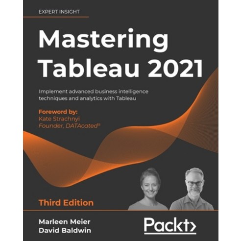 (영문도서) Mastering Tableau 2021- Third Edition: Implement advanced business intelligence techniques an... Paperback, Packt Publishing