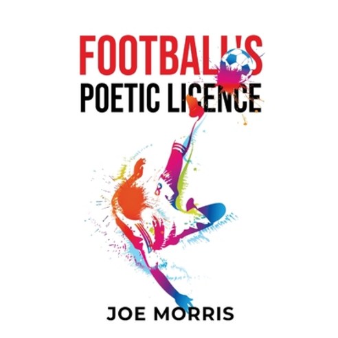 (영문도서) Football''s Poetic Licence Paperback, Joe Morris, English, 9781802278699