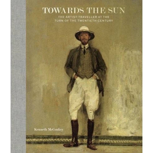 (영문도서) Towards the Sun: The Artist-Traveller at the Turn of the Twentieth Century Hardcover, Paul Holberton Publishing, English, 9781913645083