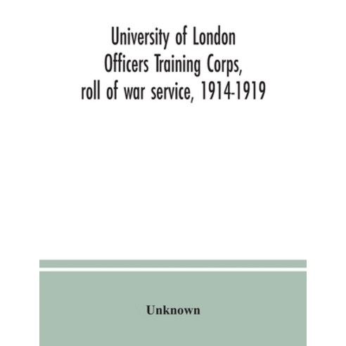 University of London Officers Training Corps roll of war service 1914-1919 Paperback, Alpha Edition