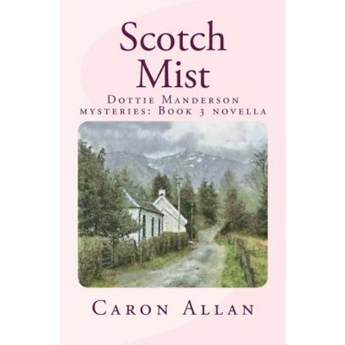 Scotch Mist: A Dottie Manderson mystery novella Paperback, Createspace Independent Publishing Platform