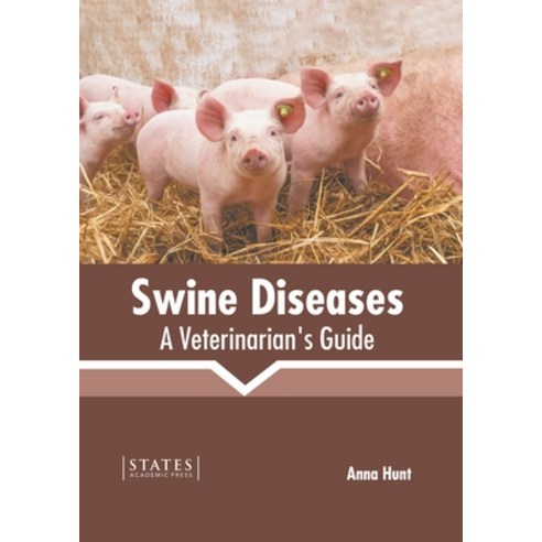 (영문도서) Swine Diseases: A Veterinarian''s Guide Hardcover, States Academic Press, English, 9781639895045