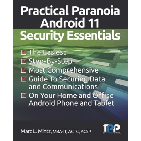 Practical Paranoia Android 11 Security Essentials Paperback, Independently Published, English, 9798747729469