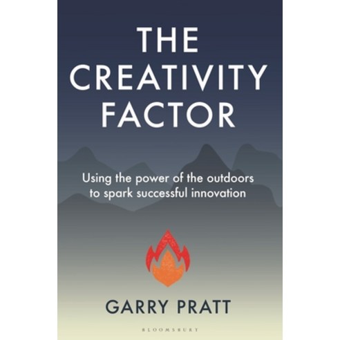 (영문도서) The Creativity Factor: Using the Power of the Outdoors to Spark Successful Innovation Hardcover, Bloomsbury Business, English, 9781399400374