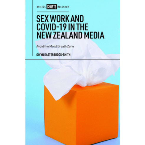 (영문도서) Sex Work and Covid-19 in the New Zealand Media: Avoid the Moist Breath Zone Hardcover, Bristol University Press, English, 9781529230345