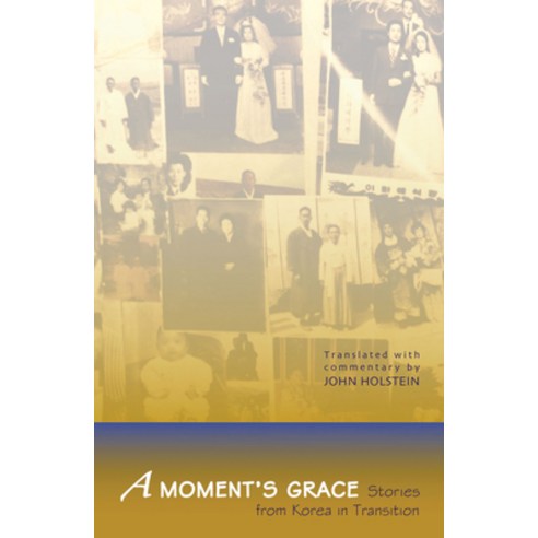 A Moment''s Grace: Stories of Korea in Transition Paperback, Cornell East Asia Series, English, 9781933947488