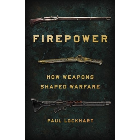 (영문도서) Firepower: How Weapons Shaped Warfare Hardcover, Basic Books, English, 9781541672963