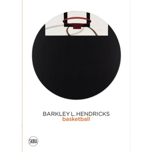 Barkley L. Hendricks: Basketball Hardcover, Skira Editore