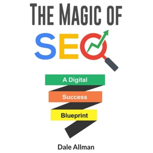 The Magic of SEO: A Digital Success Blueprint Paperback, Independently Published, English, 9798716575356