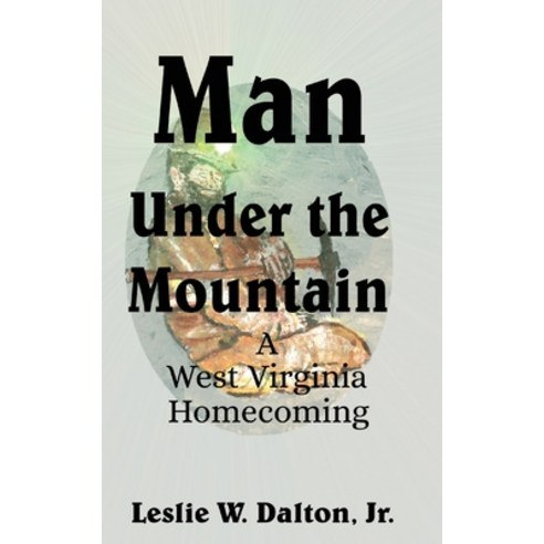 (영문도서) Man Under the Mountain: A West Virginia Homecoming Paperback, Goldtouch Press, LLC, English, 9781955955614