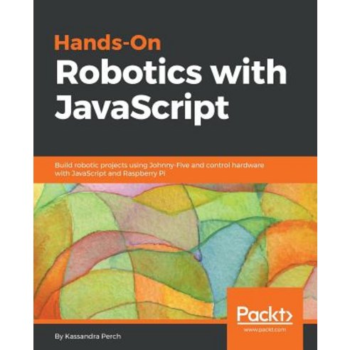 Hands-On Robotics with JavaScript Paperback, Packt Publishing, English, 9781789342055