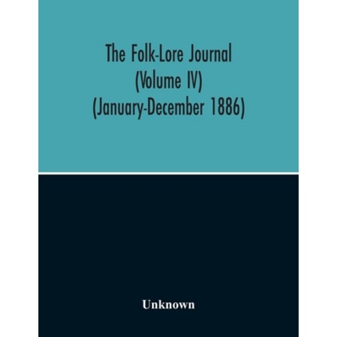 The Folk-Lore Journal (Volume Iv) (January-December 1886) Paperback, Alpha Edition, English, 9789354215155
