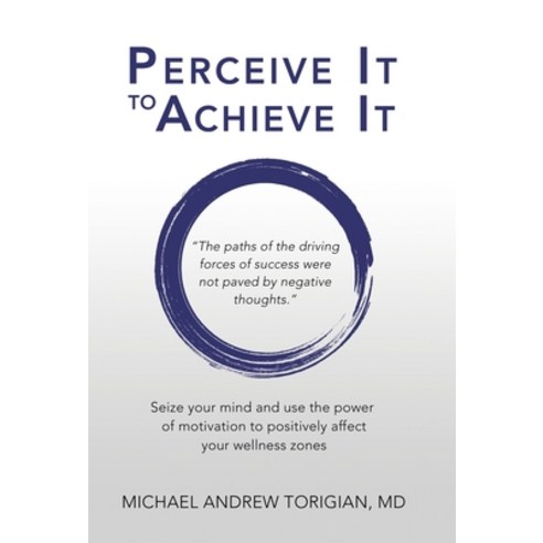 (영문도서) Perceive It to Achieve It: Seize Your Mind and Use the Power of Motivation to Positively Affe... Hardcover, Balboa Press, English, 9781982268039