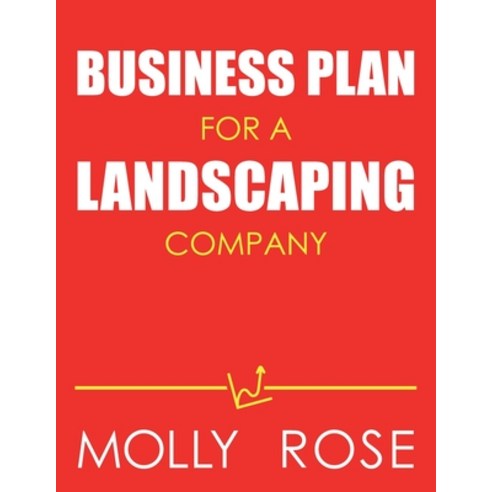Business Plan For A Landscaping Company Paperback, Independently Published