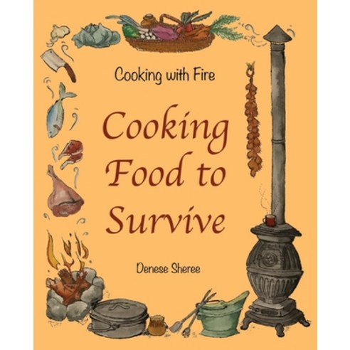 (영문도서) Cooking with Fire - Cooking Food to Survive Paperback, Denese Sheree, English, 9780473697976