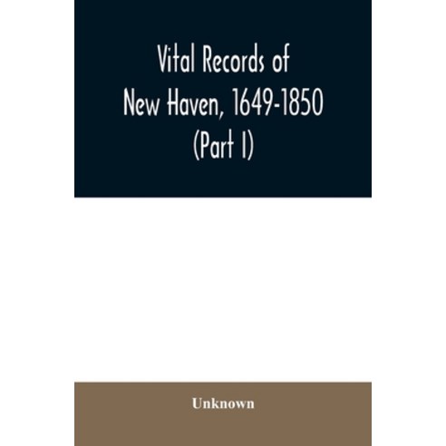 (영문도서) Vital records of New Haven 1649-1850 (Part I) Paperback, Alpha Edition, English, 9789354009860