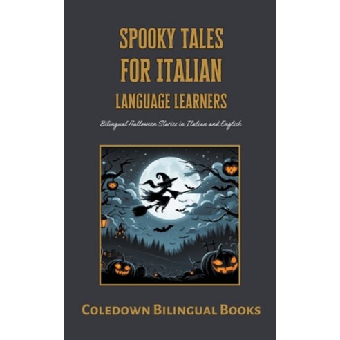 (영문도서) Spooky Tales for Italian Language Learners: Bilingual Halloween Stories in Italian and English Paperback, Coledown Bilingual Books, 9798223142775