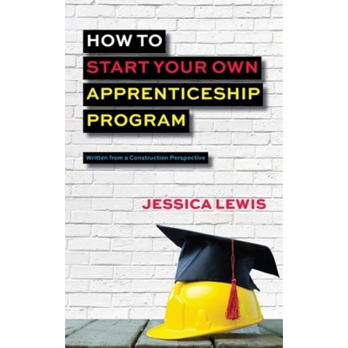 How to Start Your Own Apprenticeship Program Paperback, Mobu Enterprises
