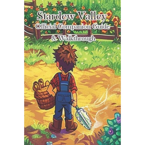 (영문도서) Stardew Valley Complete Guide & Walkthrough Paperback, Independently Published, English, 9798324707088