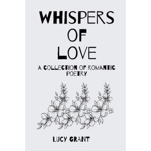 (영문도서) Whispers of Love: A Collection of Romantic Poetry Paperback, Independently Published, English, 9798392168132