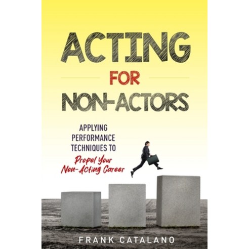 (영문도서) Acting for Non-Actors: Applying Performance Techniques to Propel Your Non-Acting Career Paperback, Independently Published, English, 9798859936106