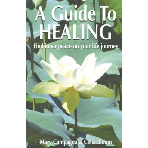 A Guide To Healing: Find Inner Peace On Your Life Journey Paperback, Independently Published