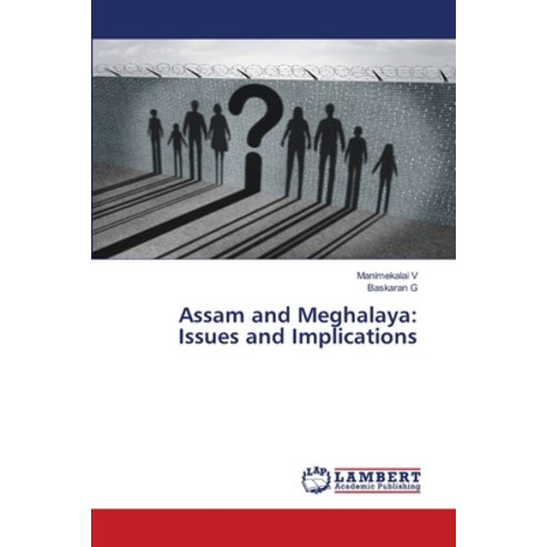 (영문도서) Assam and Meghalaya: Issues and Implications Paperback, LAP Lambert Academic Publis..., English, 9786205526453