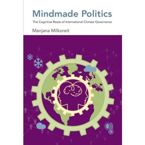 (영문도서) Mindmade Politics: The Cognitive Roots of International Climate Governance Paperback, MIT Press, English, 9780262551168