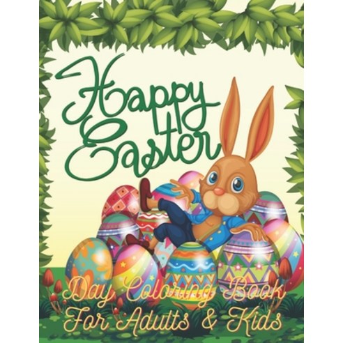 Happy Easter Day Coloring Book For Adults & Kids: Beautiful Collection of 30 Unique Easter Egg Designs Paperback, Independently Published, English, 9798718420234