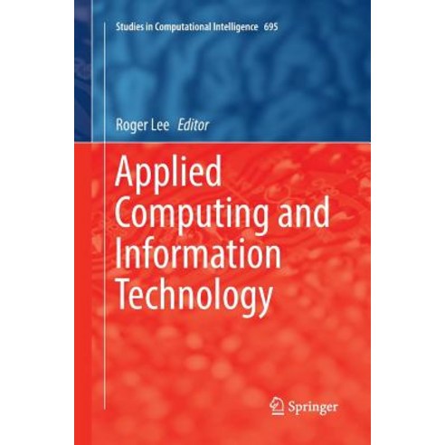(영문도서) Applied Computing and Information Technology Paperback, Springer, English, 9783319846590