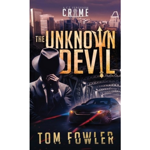 The Unknown Devil: A C.T. Ferguson Crime Novel Hardcover, Widening Gyre Media, English, 9781953603050