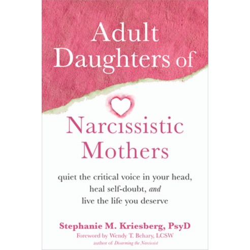 (영문도서) Adult Daughters of Narcissistic Mothers: Quiet the Critical Voice in Your Head Heal Self-Dou... Paperback, New Harbinger Publications