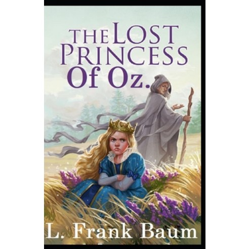 (영문도서) The Lost Princess of Oz-Classic Fantasy Children Novel illustrated Paperback, Independently Published, English, 9798510520842
