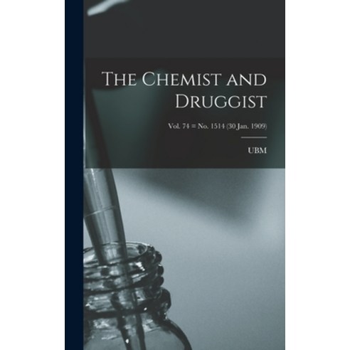 (영문도서) The Chemist and Druggist [electronic Resource]; Vol. 74 = no. 1514 (30 Jan. 1909) Hardcover, Legare Street Press, English, 9781015380301