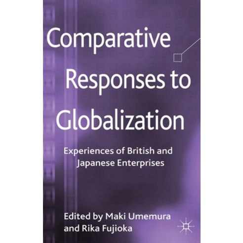 (영문도서) Comparative Responses to Globalization: Experiences of British and Japanese Enterprises Paperback, Palgrave MacMillan, English, 9781349442652