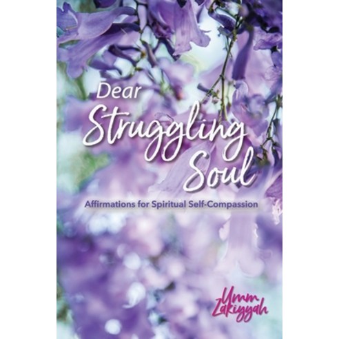 (영문도서) Dear Struggling Soul: Affirmations for Spiritual Self-Compassion Paperback, Independently Published, English, 9798506715719