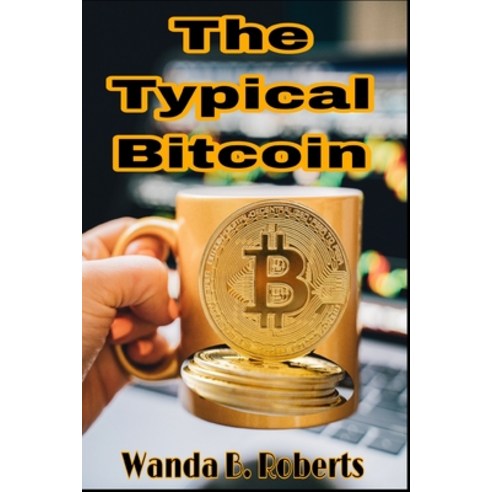 (영문도서) The Typical Bitcoin: All you need to know about BITCOIN Paperback, Independently Published, English, 9798847793148