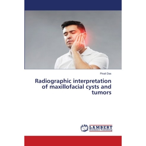 Radiographic interpretation of maxillofacial cysts and tumors Paperback, LAP Lambert Academic Publis..., English, 9786139941537