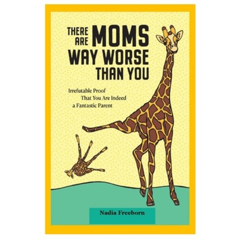 (영문도서) There Are Moms Way Worse Than You (Updated Revision and Analysis) Paperback, Lulu.com, English, 9781312499812