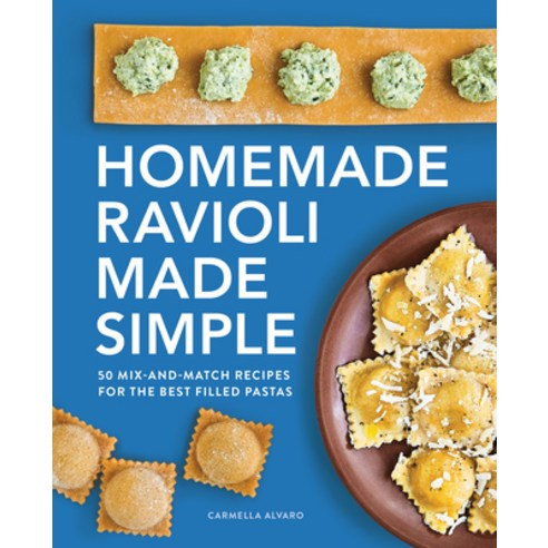 (영문도서) Homemade Ravioli Made Simple: 50 Mix-And-Match Recipes for the Best Filled Pastas Paperback, Rockridge Press, English, 9781638071228