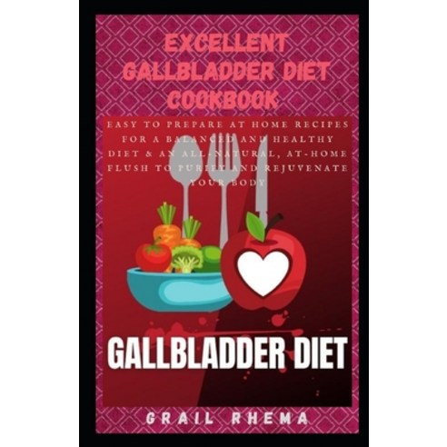Excellent Gallbladder Diet CookBook: Easy to prepare at home recipes for a balanced and healthy diet... Paperback, Independently Published, English, 9798742220053