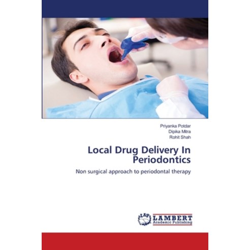 Local Drug Delivery In Periodontics Paperback, LAP Lambert Academic Publis..., English, 9786203580990
