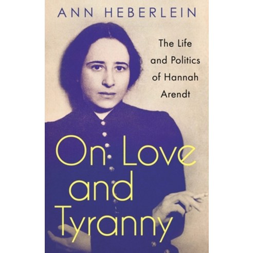 On Love and Tyranny: The Life and Politics of Hannah Arendt Paperback, Anansi International, English, 9781487008116