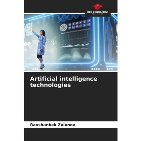 (영문도서) Artificial intelligence technologies Paperback, Our Knowledge Publishing, English, 9786207057450